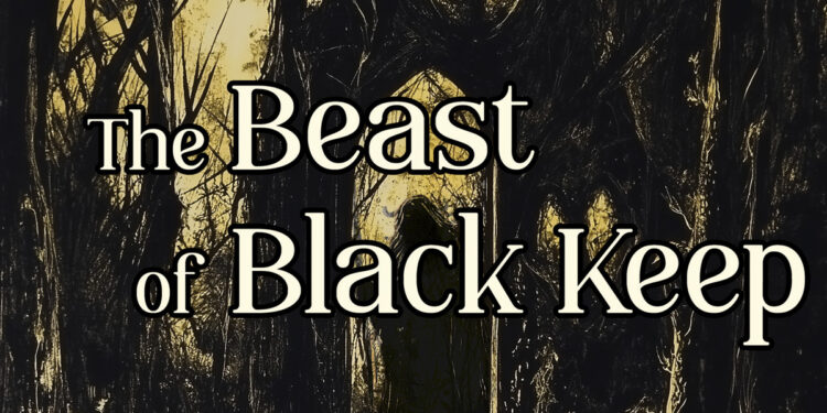 Moody Folkloric Fantasy – The Beast of Black Keep